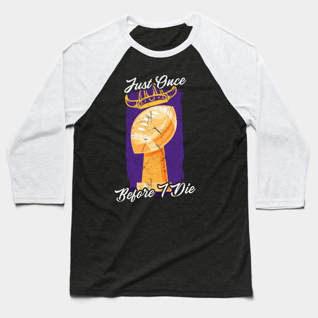 Just Once Before I Die Baseball T-Shirt by NyskaDenti